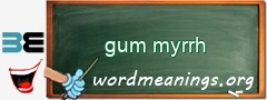 WordMeaning blackboard for gum myrrh